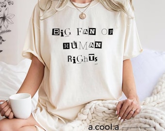 Big Fan Of Human Rights Shirt: Social Justice Activist Tee
