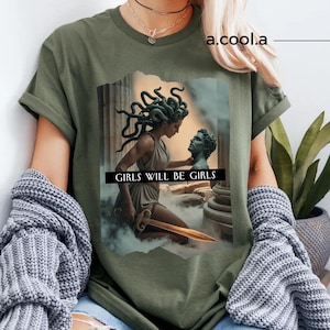Feminist Medusa T-Shirt: Girls Will Be Girls Greek Mythology Tee