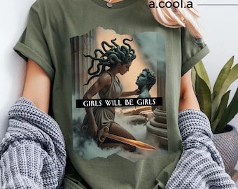 Feminist Medusa T-Shirt: Girls Will Be Girls Greek Mythology Tee