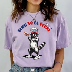 Born to Be Feral Raccoon Shirt: Funny 4th of July Tee