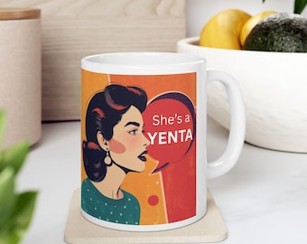 She's a Yenta Ceramic Mug | Funny Gossip Jewish Humor |11 oz and 15 oz