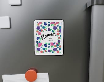 Flowers Are Dope gestanste magneet | Kleurrijke bloemenillustratie, rozetten