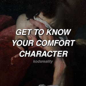 May include: A dark-toned classical painting featuring a figure in a red garment with a white cloth, overlaid with the white text GET TO KNOW YOUR COMFORT CHARACTER and the smaller text kodsreality in a dark, moody, and dramatic artistic style.