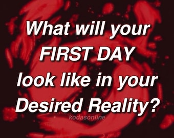 May include: A red and black graphic with the text "What will your FIRST DAY look like in your Desired Reality?" in white. The text is centered and overlaid on a swirling red design. The word "kodasonline" is at the bottom.