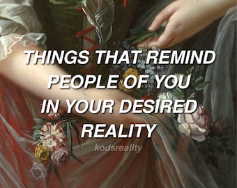 May include: A classical oil painting style graphic featuring a bouquet of colourful flowers and the white text: THINGS THAT REMIND PEOPLE OF YOU IN YOUR DESIRED REALITY. The artwork displays draped fabric in shades of red, green, and grey.