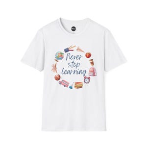 School Themed T-Shirt, Never Stop Learning Shirt, Student Gift, Teacher Appreciation, Back to School Tee, Unisex Education Top