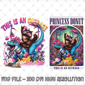 May include: A whimsical illustration features a cat wearing sunglasses and a crown, riding a blue dinosaur. The dinosaur has a pink crest and is set against a floral background. Text reads "THIS IS AN OUTRAGE" and "PRINCESS DONUT".
