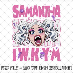 May include: A digital graphic featuring a cartoon illustration of a woman with white pigtails, wide blue eyes, and an open mouth with fangs. The name "SAMANTHA" is displayed in pink, along with the text "I W K Y M".