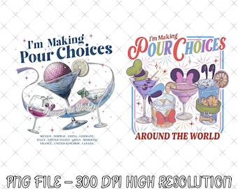 I'm Making Pour Choices Around The World PNG Digital Download, Retro Epcot Drinking Shirt Designs, Disney Family Matching