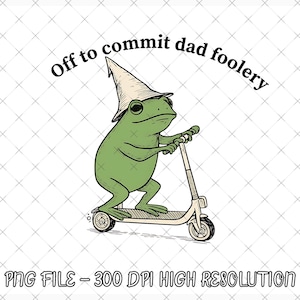 Könnte beinhalten: Ein grüner Frosch mit einem spitzen beigen Hut auf einem Tretroller. Über dem Frosch steht der Text "Off to commit dad foolery" in schwarzer Schrift. Die Illustration ist in einem klaren Linienstil mit einfacher Schattierung gehalten.