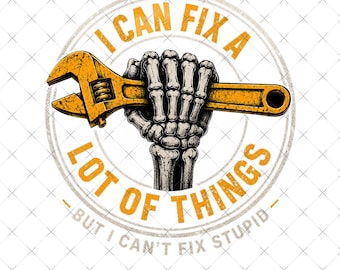 I Can Fix a Lot of Things PNG, Funny Mechanic Quote, Blue Collar Humor Design, Hat Patch Laser Engraving File