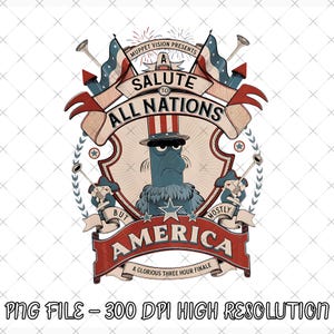 May include: A patriotic graphic featuring a blue Muppet character in a top hat, surrounded by flags and fireworks. The design includes the text "A Salute to All Nations, But Mostly America" in a vintage style, with the phrase "A Glorious Three Hour Finale" at the bottom.