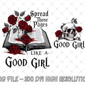 K&ouml;nnte beinhalten: Digitalgrafik mit einem Buch und einem Sch&auml;del, verziert mit roten Rosen und Blutstropfen. Der Text lautet "Spread Those Pages Like a Good Girl" und "Good Girl".