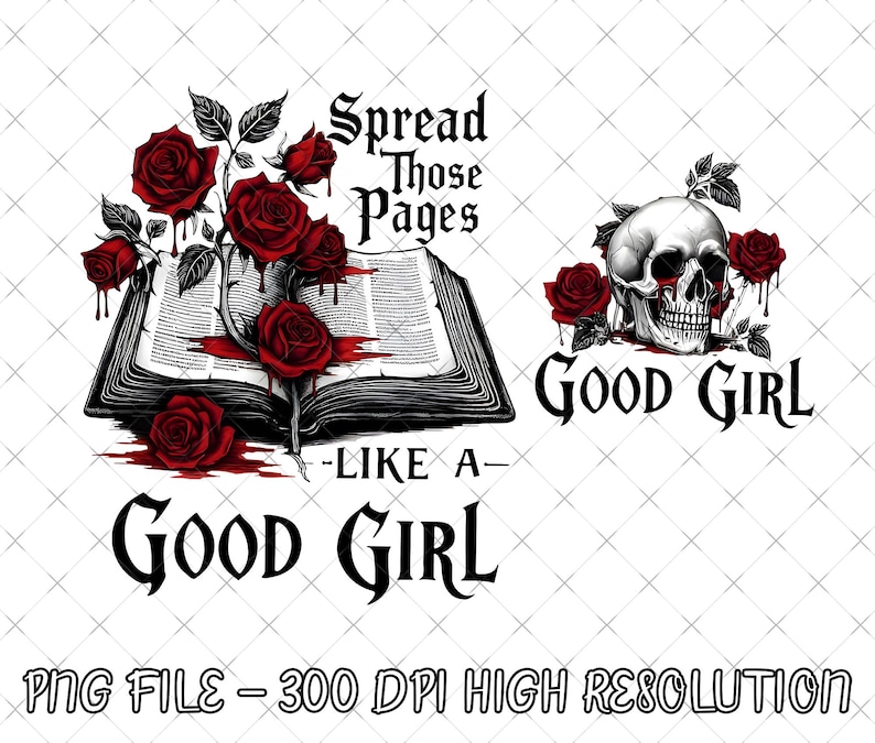K&ouml;nnte beinhalten: Digitalgrafik mit einem Buch und einem Sch&auml;del, verziert mit roten Rosen und Blutstropfen. Der Text lautet "Spread Those Pages Like a Good Girl" und "Good Girl".