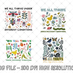 May include: Four square designs with the text "WE ALL THRIVE UNDER DIFFERENT CONDITIONS". Each design features colorful illustrations of insects, flowers, and other natural elements. The bottom of the image reads "PNG FILE - 300 DPI HIGH RESOLUTION".
