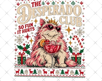 May include: A graphic design featuring a fluffy cat wearing a gold crown and heart-shaped sunglasses, holding a cocktail with a cherry and orange slice. Text reads THE DESPERADO CLUB SO FUN IT HURTS, surrounded by holiday patterns of snowflakes, gifts, and reindeer.