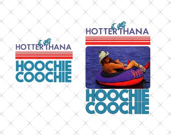 Hotter Than A Hoochie Coochie Two Sides Download Png, Meme Summer Vacation Tee, Country Girl png, Graphic png, Summer Trend Png