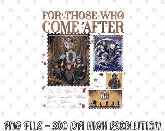 以下が含まれることがあります： 装飾的なフォントで「FOR THOSE WHO COME AFTER」というテキストが書かれたデジタルアートプリント。デザインには、ファンタジーのキャラクターやイメージを使った切手風のイラストがいくつか含まれており、「PNG FILE - 300 DPI HIGH RESOLUTION」というテキストも含まれています。