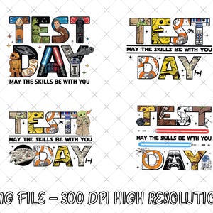 May include: Four colorful designs with the words "TEST DAY" and the phrase "MAY THE SKILLS BE WITH YOU". Each design features Star Wars characters and elements, including Yoda, Darth Vader, and R2-D2. The bottom of the image reads "PNG FILE - 300 DPI HIGH RESOLUTION".