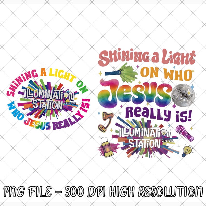 May include: Two colorful digital designs with the text "Shining a Light on Who Jesus Really Is!" and "Illumination Station John 8:12". The designs include rainbow text, a disco ball, and various light-related illustrations. The bottom text reads "PNG FILE - 300 DPI HIGH RESOLUTION".