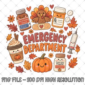 May include: A digital illustration featuring the text EMERGENCY DEPARTMENT surrounded by a cartoon turkey, a coffee cup, a pumpkin, medical bottles labeled Spiced Vanilla Versed and Pumpkin Spice Propofol, a syringe, pills, and autumn leaves.