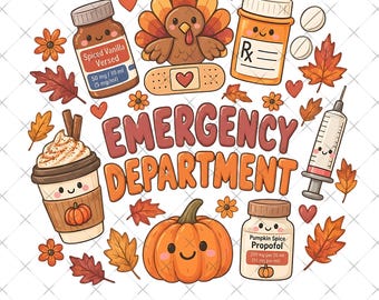 May include: A digital illustration featuring the text EMERGENCY DEPARTMENT surrounded by a cartoon turkey, a coffee cup, a pumpkin, medical bottles labelled Spiced Vanilla Versed and Pumpkin Spice Propofol, a syringe, pills, and autumn leaves.