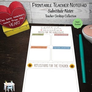 May include: A white printable notepad for substitute teacher notes featuring sections for schedule, reminders, materials, and reflections. The page includes sunflower graphics and text headers. A red heart decor and a teal pen are placed nearby.