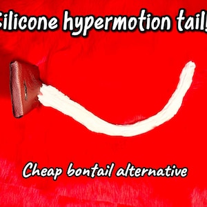 Silicone hypermotion tail