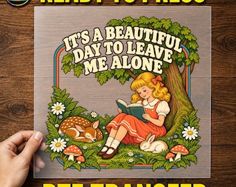 It's a Beautiful Day to Leave Me Alone DTF Transfer, Introvert Reader