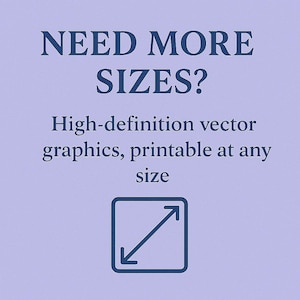 May include: A light purple background with the text "NEED MORE SIZES?" in dark blue. Below, the text reads "High-definition vector graphics, printable at any size." A dark blue square with an outward-pointing diagonal arrow is at the bottom.