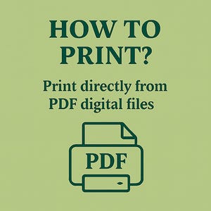 May include: A light green graphic with the text "HOW TO PRINT?" in dark green. Below, it reads "Print directly from PDF digital files." A dark green printer icon with a PDF label is at the bottom.