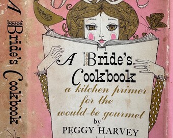 A Bride's Cookbook A Kitchen Primer For The Would-Be Gourmet by Peggy Harvey 1960s