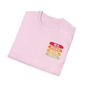 Mother's day gift  Ma Mama Mom Bruh -  Unisex Softstyle T-Shirt,