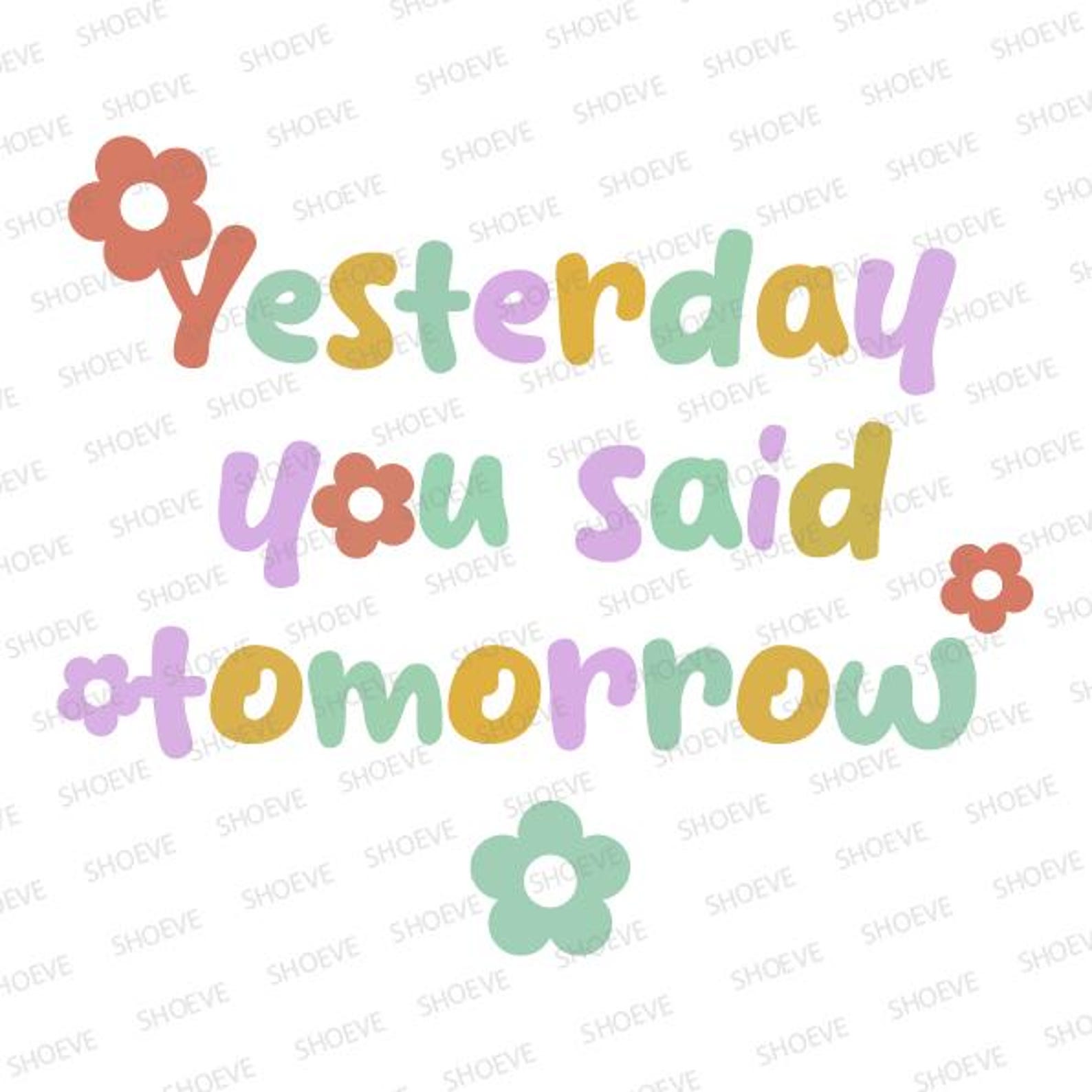 Yesterday You Said Tomorrow PNG Svg, Quotes Svg, Motivational Svg ...