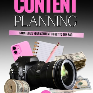 May include: A black DSLR camera, a pink smartphone case, a spiral-bound notebook, a pink pen, and stacks of one-hundred-dollar bills. The text reads CONTENT PLANNING and STRATEGIZE YOUR CONTENT TO GET TO THE BAG. A pink circular icon with a white play symbol.