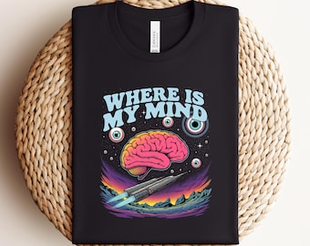 Where Is My Mind T-Shirt, Psychedelic Brain Tee, Surreal Space Art, Indie Aesthetic Clothing, Unique Graphic T Shirts, Artsy Design