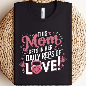 Funny Mom TShirt, Daily Reps of Love Shirt, Cute Mom Graphic Tee, Workout Mom Gift, Mother&#39;s Day Gift Idea, Gym Mom Apparel, Mom Life Tee