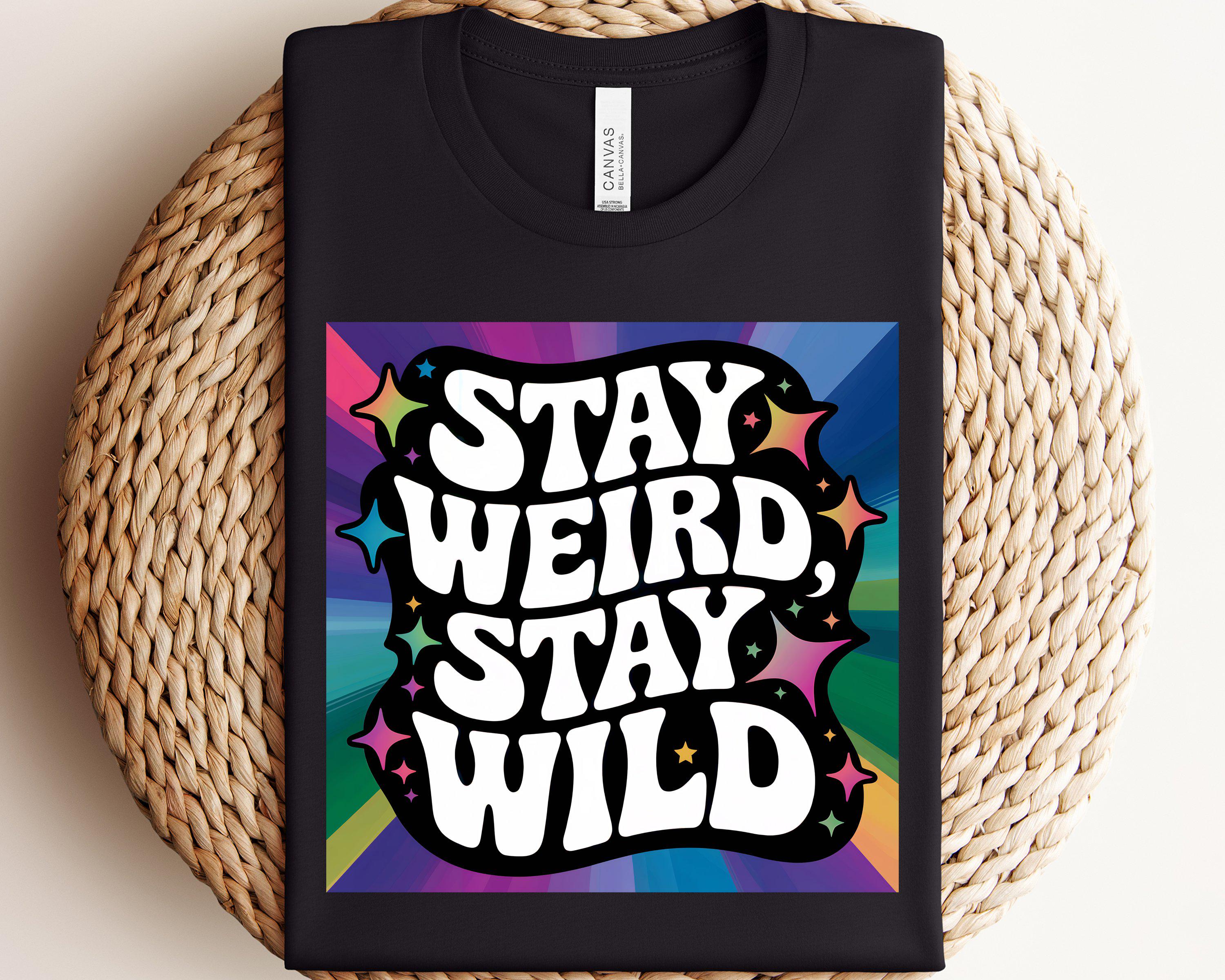Stay Weird Stay Wild T-Shirt: Retro Graphic Tee