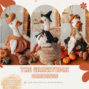May include: Three crocheted goose dolls wearing different outfits: a pumpkin costume with a matching hat, a black witch costume with a broom, and a scarecrow outfit with a hat and dress. Text reads: THE GANSITUMN WARDROBE, Includes: HONK O' LANTERN OUTFIT, HONKUS POCUS OUTFIT, LITTLE MISS SCARECROW OUTFIT, 2026 ANTEOLOPE ALL RIGHTS RESERVED, The Silly Goose base pattern is NOT included in this collection.