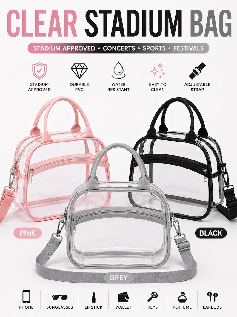 May include: Three clear PVC stadium bags in pink, grey, and black. Each bag features a top handle, a front zippered pocket, and an adjustable shoulder strap. Text includes CLEAR STADIUM BAG, STADIUM APPROVED, CONCERTS, SPORTS, FESTIVALS, DURABLE PVC, WATER RESISTANT, EASY TO CLEAN, ADJUSTABLE STRAP, PHONE, SUNGLASSES, LIPSTICK, WALLET, KEYS, PERFUME, and EARBUDS.
