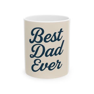 Best Dad Ever Ceramic Mug - Perfect Gift for Father&#39;s Day, Birthday, Coffee Lovers, Home Office, Unique Dad Gifts