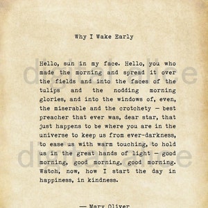 May include: A vintage-style poem titled "Why I Wake Early" by Mary Oliver. The poem is printed in black typewriter font on a cream-colored paper background. The poem describes the beauty of a new day and the joy of waking up to the sun.