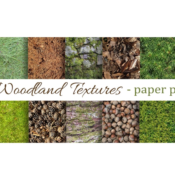 WOODLAND TEXTURES Paper Pack- Digital Papers - Moss,Pine Needles, Pinecones, Acorns, Bark, Leaves ,Printable Download -paper crafts