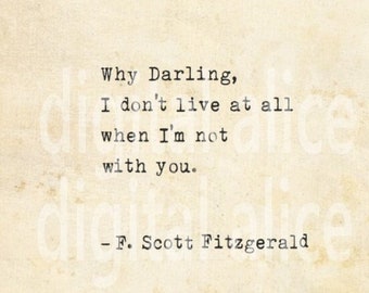 VINTAGE TYPEWRITER PRINT f Scott Fitzgerald Quote -Mailed to you -My Darling, I don't live at all if I'm not with you