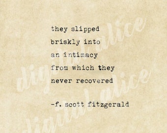 VINTAGE TYPEWRITER PRINT f Scott Fitzgerald Quote -Wall Art Print mailed to you-they slipped briskly into an intimacy from which theyno.61