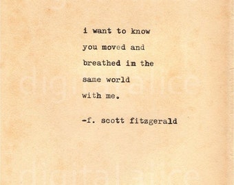 VINTAGE TYPEWRITER PRINT F Scott Fitzgerald Quote -Wall Art Instant Download-I want to know you moved and breathed..no. 62