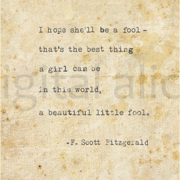 VINTAGE TYPEWRITER PRINT f Scott Fitzgerald Quote -Wall Art Instant Download- i hope she'll be a fool - thats the best thing any girl no.77