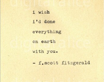 VINTAGE TYPEWRITER PRINT f Scott Fitzgerald Quote -Wall Art Print-I wish I had done everything on earth with you no.53