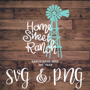 May include: White text on a wood background reads "Home Sweet Ranch" with a blue windmill graphic. Below the text is "RANCH NAME HERE EST. YEAR" and "SVG & PNG".