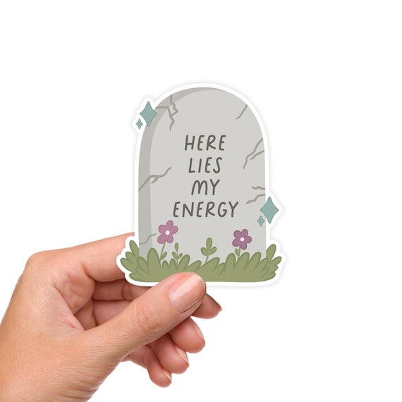 Here Lies My Energy Sticker – Chronic Fatigue Spoonie Sticker, Funny Exhaustion Vinyl, Invisible Illness Awareness, Waterproof Sticker